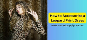 How to Accessorize a Leopard Print Dress