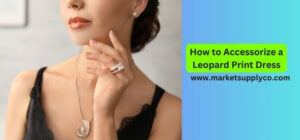 How to Accessorize a Leopard Print Dress
