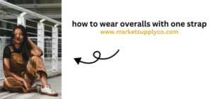 how to wear overalls with one strap
