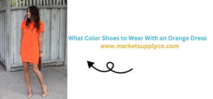 What Color Shoes to Wear With an Orange Dress