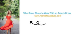What Color Shoes to Wear With an Orange Dress