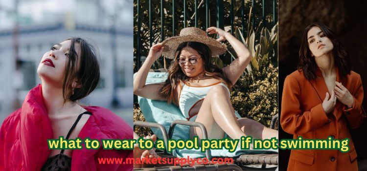 what to wear to a pool party if not swimming