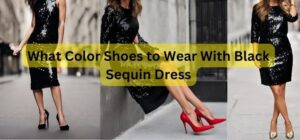What Color Shoes to Wear With Black Sequin Dress