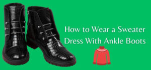 How to Wear a Sweater Dress With Ankle Boots