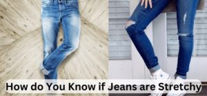 How do You Know if Jeans are Stretchy